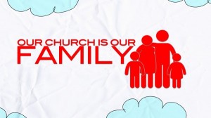 Our Church is our Family